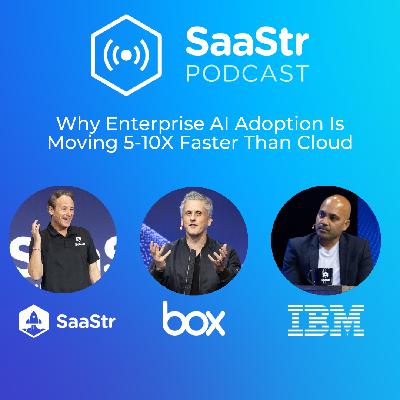 SaaStr 809: Why Enterprise AI Adoption Is Moving 5-10X Faster Than Cloud with Box's CEO and Co-Founder, IBM's VP for AI and SaaStr's CEO and Founder