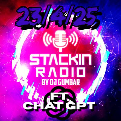 Stackin Radio Show 23/4/25 - Gumbar B2B Chat GPT - On  Defection Radio Stackin Radio Show 23/4/25 - Gumbar B2B Chat GPT - On  Defection Radio