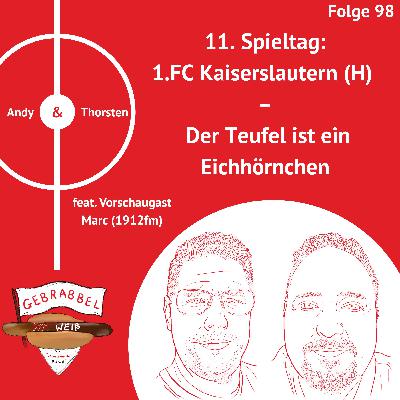 #098: 11. Spieltag: 1.FC Kaiserslautern (H) – Der Teufel ist ein Eichhörnchen feat. Vorschaugast Marc (1912fm)