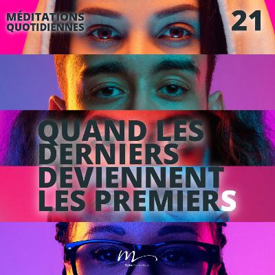 Quand les derniers deviennent les premiers - Le Monde à l'envers Méditation 21 - Matthieu 20.16 - Jérémie Chamard - Eglise M Quand les derniers deviennent les premiers - Le Monde à l'envers Méditation 21 - Matthieu 20.16 - Jérémie Chamard - Eglise M
