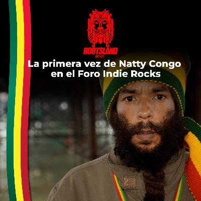 Rootsland: Congo Natty en el Foro Indie Rocks