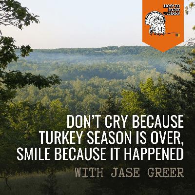 How To Hunt Turkey - Don't Cry Because Turkey Season Is Over, Smile Because It Happened How To Hunt Turkey - Don't Cry Because Turkey Season Is Over, Smile Because It Happened