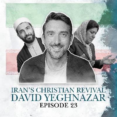 S2 E23. Iran's Christian Revival: David Yeghnazar & guests S2 E23. Iran's Christian Revival: David Yeghnazar & guests