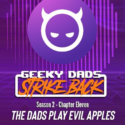 Season 2 - Chapter 11 - The Geeky Dads play Evil Apples