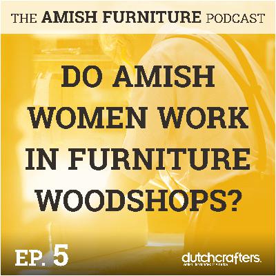 Do Amish Women Work in Furniture Woodshops?