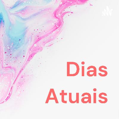 Dias Atuais