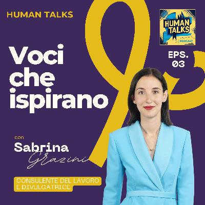 VOCI CHE ISPIRANO con Sabrina Grazini, Consulente del lavoro e Divulgatrice - Capire per scegliere: la nuova rivoluzione del lavoro VOCI CHE ISPIRANO con Sabrina Grazini, Consulente del lavoro e Divulgatrice - Capire per scegliere: la nuova rivoluzione del lavoro