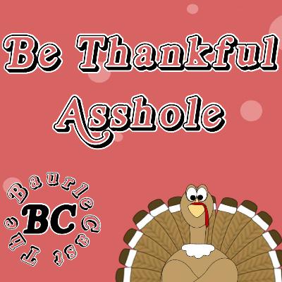 Episode: 73 Be Thankful Asshole