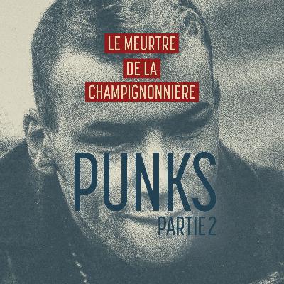 Episode 4 : La piste des punks (partie 2)