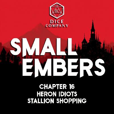 Chapter 16: Heron Idiots Stallion Shopping - Small Embers Campaign