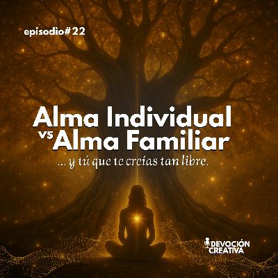 ¿Vives tu vida o la de tu familia? Alma individual vs Alma familiar ~ Constelaciones