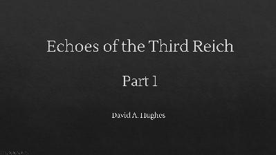 Echoes of the Third Reich - Part 1
