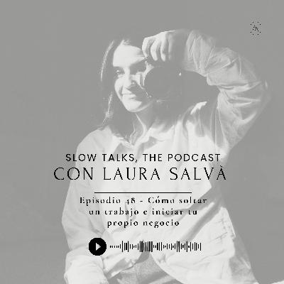 Episodio 48 - Dejar un trabajo e iniciar tu propio negocio con Laura Salvà