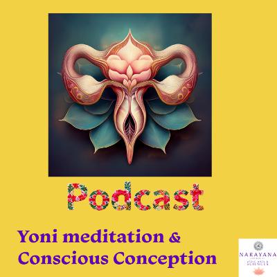 Yoni Meditation & Conscious Conception