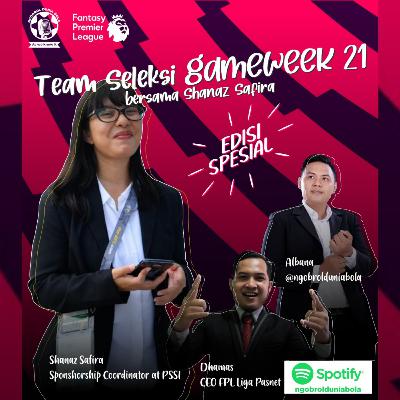 #Eps24 - PSSI Ngomongin FPL GW 21 (Shanaz Safira - Albana - Dhamas)