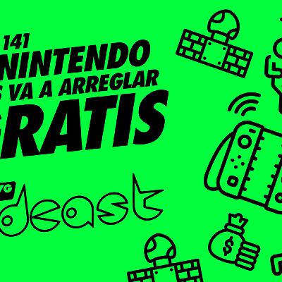 141: Dice NINTENDO que los va a arreglar GRATIS - BRCDEvg Podcast 141