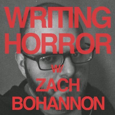 Writing Horror With Zach Bohannon