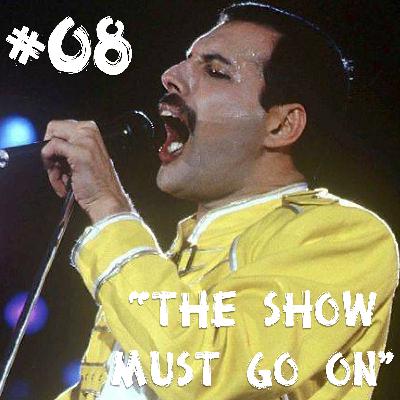 Farelos Musicais #8 – The Show Must Go On