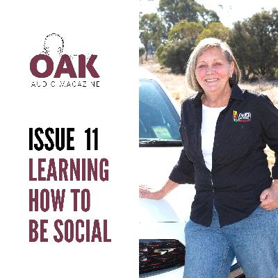 OAK Magazine Issue 11 - Connecting Rural Communities - Learning To Be Social