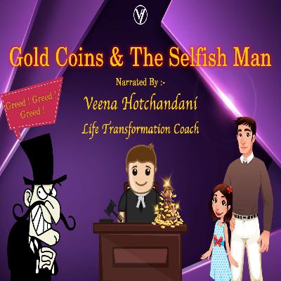 GOLD COINS AND THE SELFISH MAN GOLD COINS AND THE SELFISH MAN