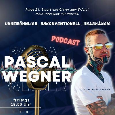 21. Smart und Clever zum Erfolg! Mein Interview mit Patrick!