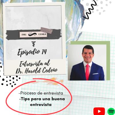 IMG ROAD TO USMLE | Episodio 14 Dr. Harold Cedeño | Proceso de entrevista/Interview Season