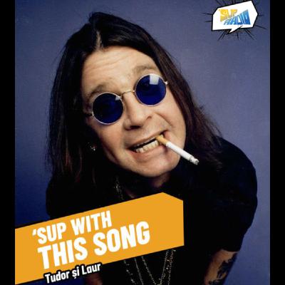 Sup with this song- Ozzy Osbourne Sup with this song- Ozzy Osbourne