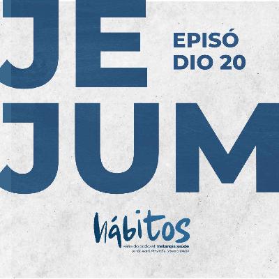 JEJUM | SÉRIE HÁBITOS | EPISÓDIO 20