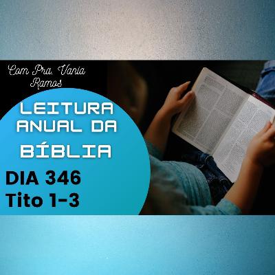 Leitura Anual da Bíblia com a Pastora Vania Ramos, dia 346 - Tito Capítulos 1 a 3 Leitura Anual da Bíblia com a Pastora Vania Ramos, dia 346 - Tito Capítulos 1 a 3