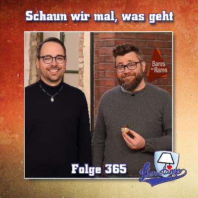 Folge 365 - Schau wir mal, was geht