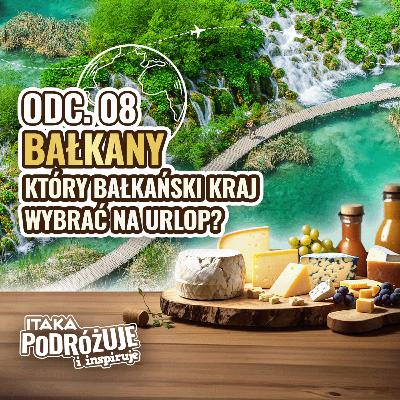 Bałkany - Praktyczny przewodnik po krajach bałkańskich #ItakaPodcast 008