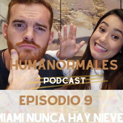 En Miami Nunca Hay Nieve| EP9 HumaNormales