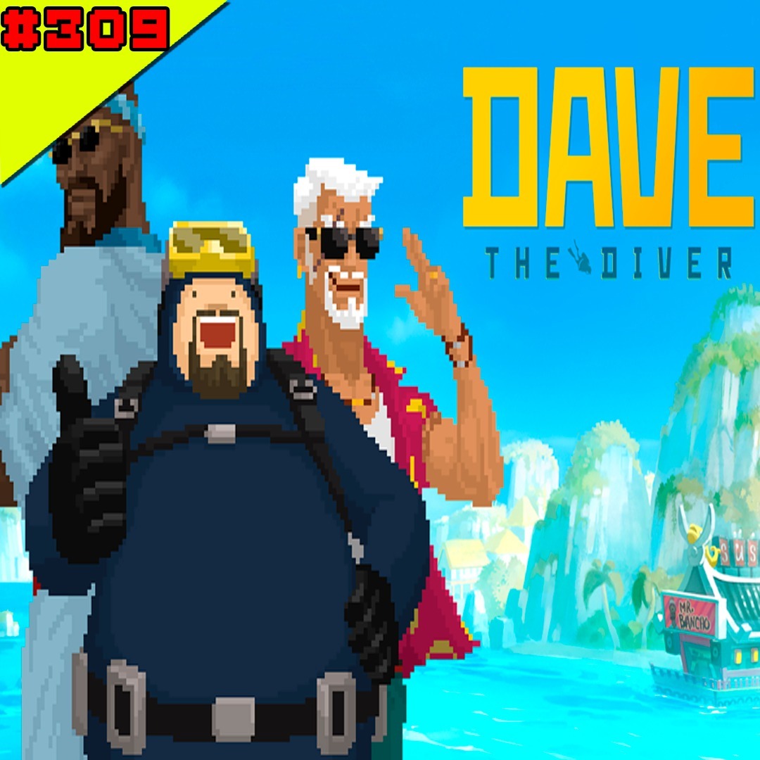 Episódio #309 - Dave the diver Episódio #309 - Dave the diver
