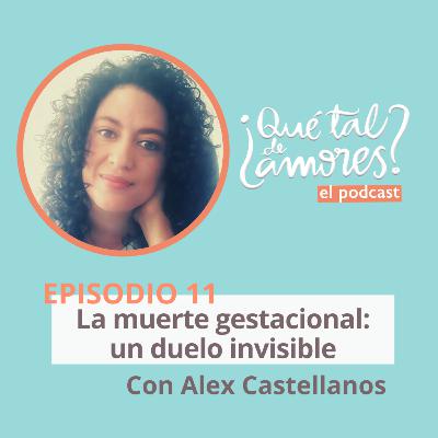 EP11.T1 I La muerte gestacional: un duelo invisible, con Alex Castellanos EP11.T1 I La muerte gestacional: un duelo invisible, con Alex Castellanos