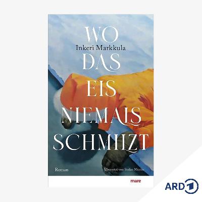 Neue Bücher: "Wo das Eis niemals schmilzt" von Inkeri Markkula