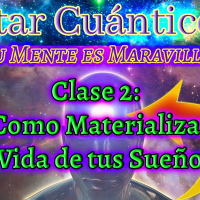 ✨«DESPERTAR CUANTICO - Como Materializar la Vida de Tus Sueños - Clase 2 (Curso Básico)»✨