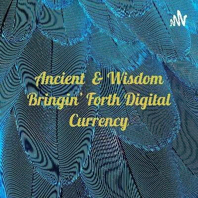 Ancient Knowledge & Wisdom Bringin' Forth Digital Currency-Opening "CashFlow 2 Wealth"