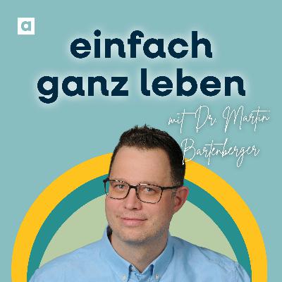 Was tun, wenn man nichts tun kann? – mit Martin Bartenberger