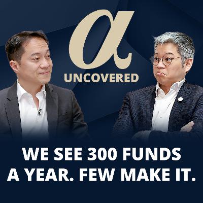 We See 300 Funds a Year. Few Make It. | Alpha Uncovered x Allen Sing, Sun Hung Kai Capital Partners