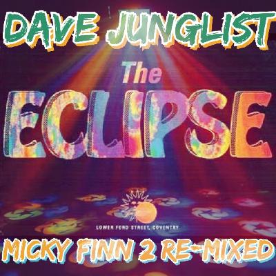 Micky Finn @ The Eclipse 2 Re-Mixed