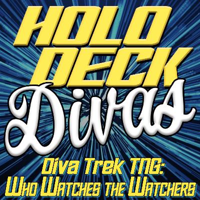 Diva Trek TNG - Who Watches the Watchers?