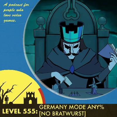 Episode 555: Germany Mode Any% [No Bratwurst]