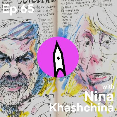 Ep 65 - War and Not-War with Nina Khashchina