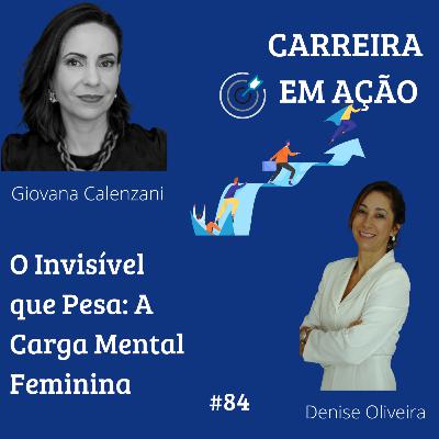 #84_ Invisível que Pesa: A Carga Mental Feminina.