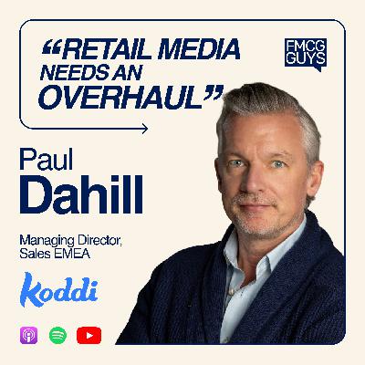 307. Paul Dahill, MD of Sales EMEA at Koddi: Retail Media Overhaul, Measurement Expectations, Operational Bottlenecks, Commerce is not only Retail, What Brands and Retailers can Do, AI 307. Paul Dahill, MD of Sales EMEA at Koddi: Retail Media Overhaul, Measurement Expectations, Operational Bottlenecks, Commerce is not only Retail, What Brands and Retailers can Do, AI