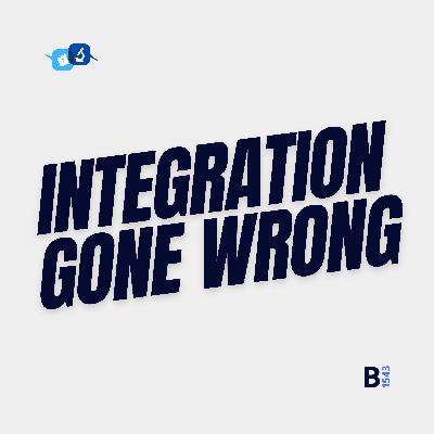 Integration Gone Wrong