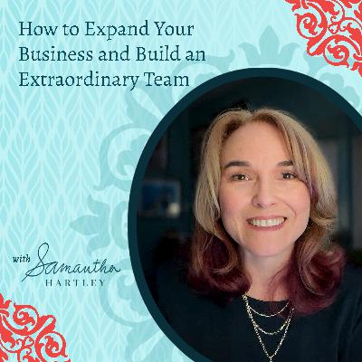 How to Expand Your Business and Build an Extraordinary Team