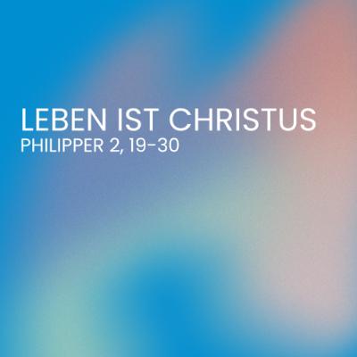 Philipper 2, 19-30 ("Leben ist Christus"-Serie Teil 3/6) | Pastor Robin Staple | Vineyard Linz