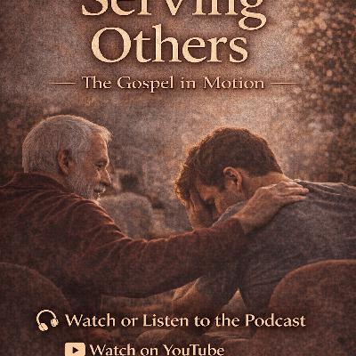 Serving Others: The Gospel in Motion