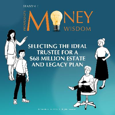 Selecting the Ideal Trustee for a $68 Million Estate and Legacy Plan (S4E19) Selecting the Ideal Trustee for a $68 Million Estate and Legacy Plan (S4E19)